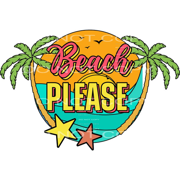 Beach Please #4450 Sublimation transfers - Heat Transfer