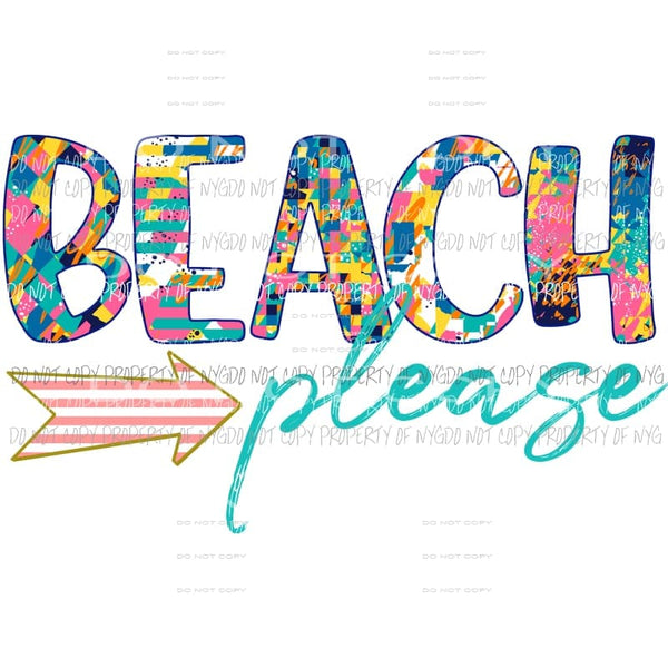 Beach Please Sublimation transfers Heat Transfer