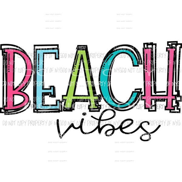 Beach Vibes #1 word art bright colors Sublimation transfers Heat Transfer