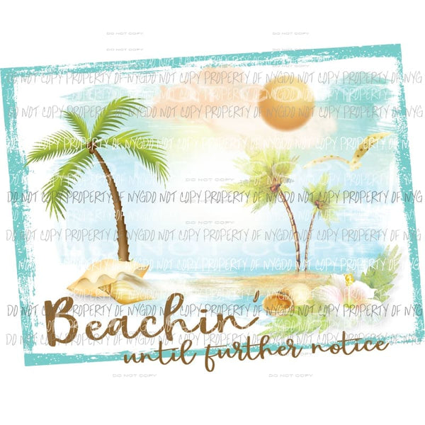 Beachin till further notice Sublimation transfers Heat Transfer