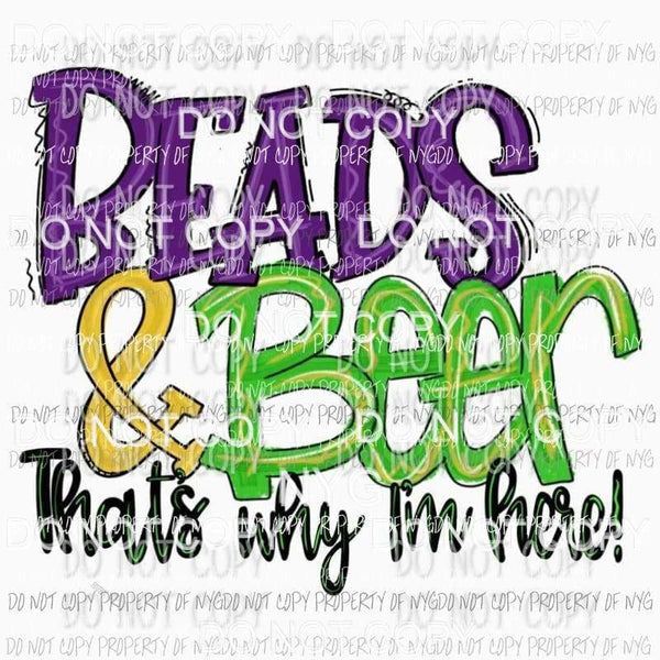 Beads & Beer Thats Why Im Here Sublimation transfers Heat Transfer