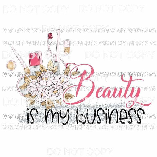 Beauty Is My Business #2 pink makeup flowers Sublimation transfers Heat Transfer