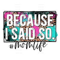 because I said so #4725 Sublimation transfers - Heat 