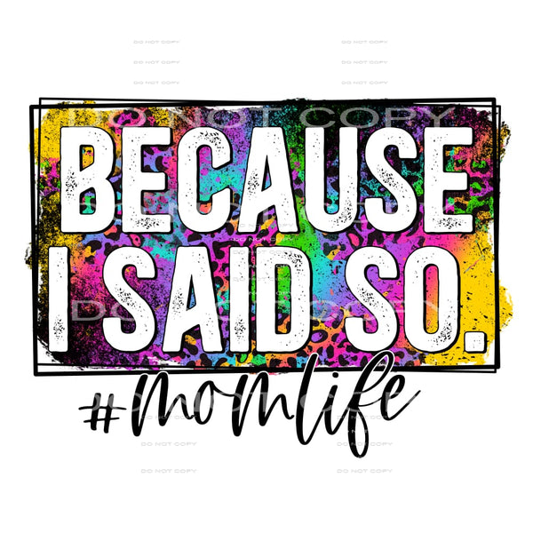 because I said so #4726 Sublimation transfers - Heat 