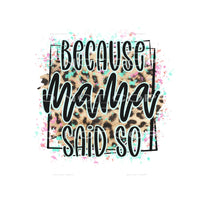 because mama said so #4931 Sublimation transfers - Heat 