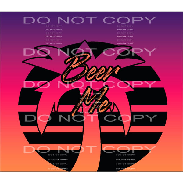 beer me #6607 Sublimation transfers - Heat Transfer