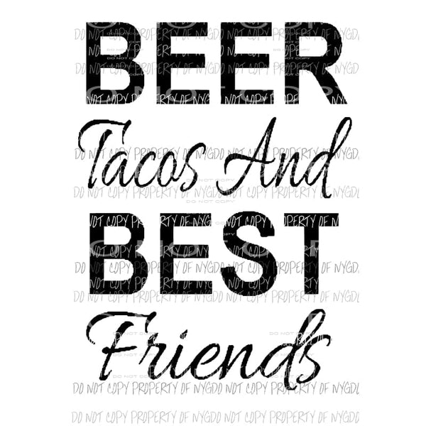 Beer Tacos and Best Friends Sublimation transfers Heat Transfer