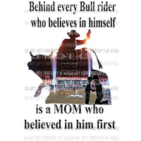 Behind every bull rider is a mom color rodeo Sublimation transfers Heat Transfer