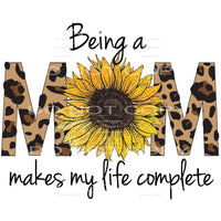 being a mom makes my life complete #6033 Sublimation 