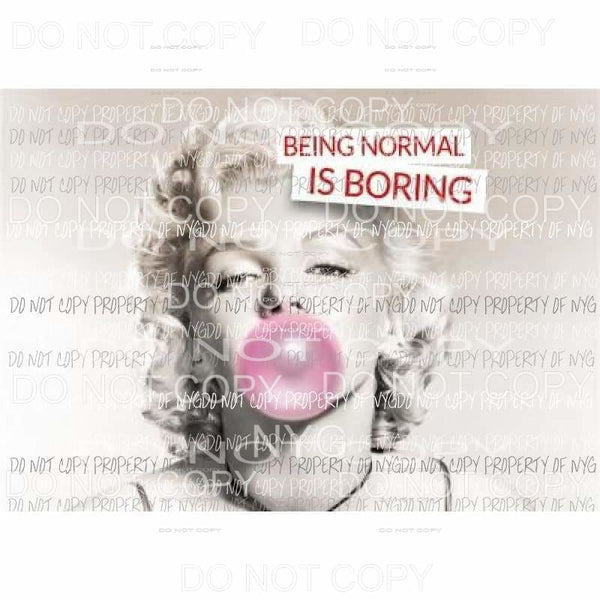 being normal is boring monroe 2 Sublimation transfers Heat Transfer