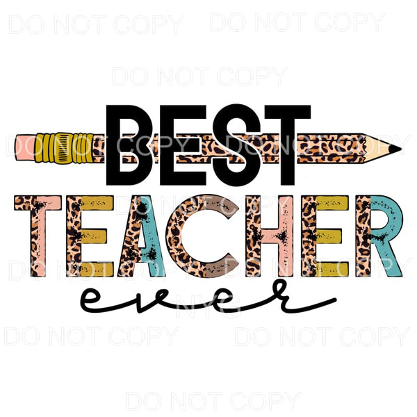 Best Teacher Ever Leopard Pencil Distressed #637 Sublimation