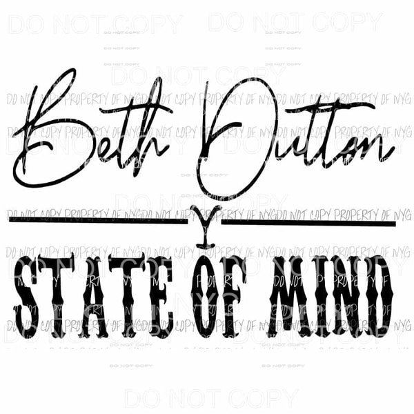 Beth Dutton State of mind yellowstone Sublimation transfers Heat Transfer