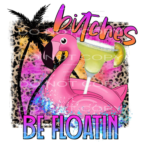 bitches be floatin #7008 Sublimation transfers - Heat 