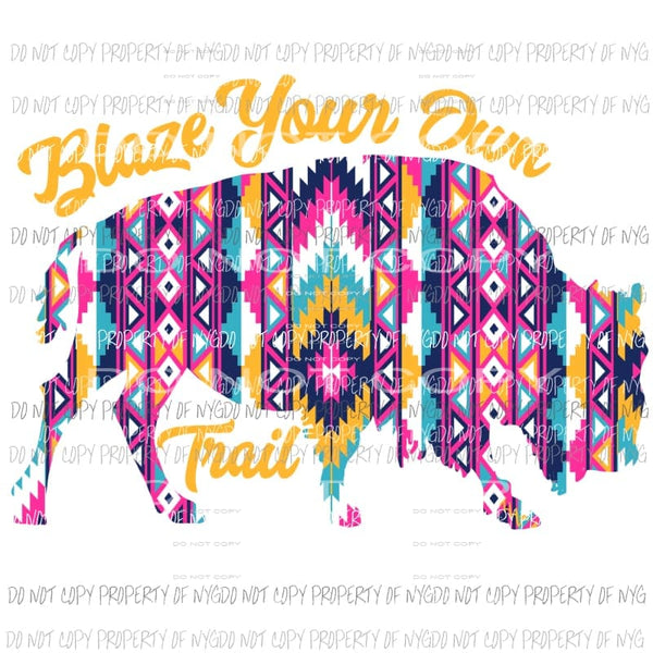 Blaze Your Own Trail Sublimation transfers Heat Transfer
