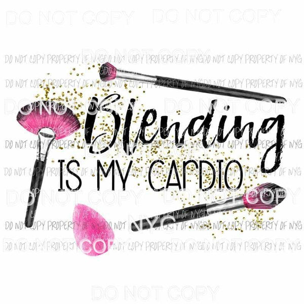 Blending Is My Cardio makeup brushes Sublimation transfers Heat Transfer