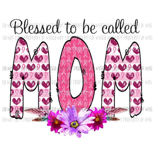Blessed to be called MOM Breast Cancer Sublimation transfers Heat Transfer