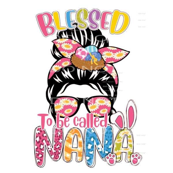 blessed to be called nana #6068 Sublimation transfers - Heat