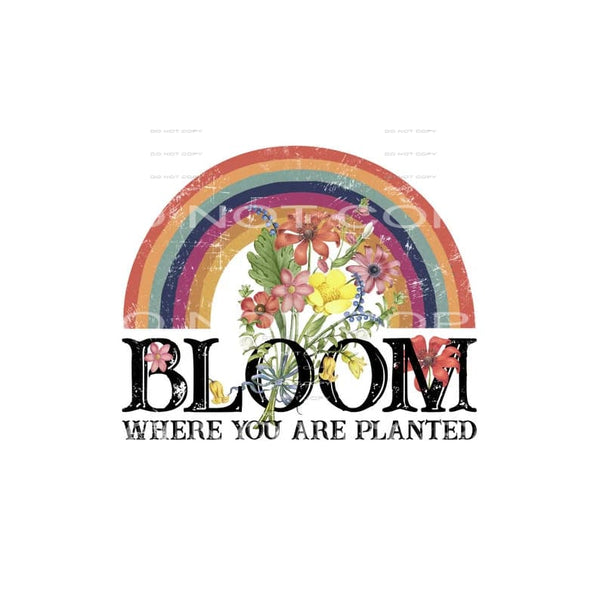 bloom where you are planted #6697 Sublimation transfers - 