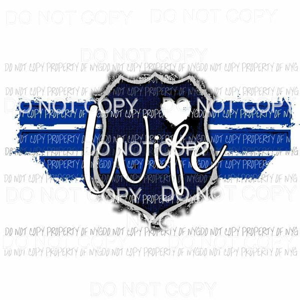 Blue Line Wife police Sublimation transfers Heat Transfer