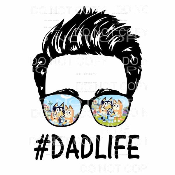 Bluey Dad Life # 213 Sublimation transfers - Heat Transfer