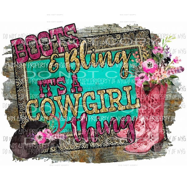 Boots and Bling its a cowgirl thing Sublimation transfers Heat Transfer