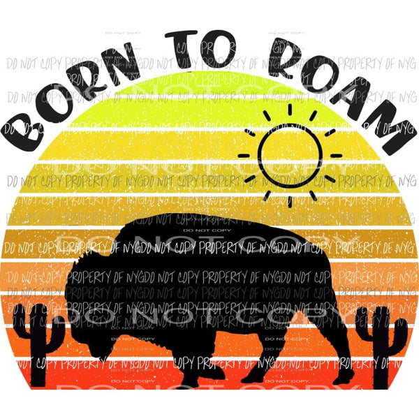 Born to Roam Sublimation transfers Heat Transfer