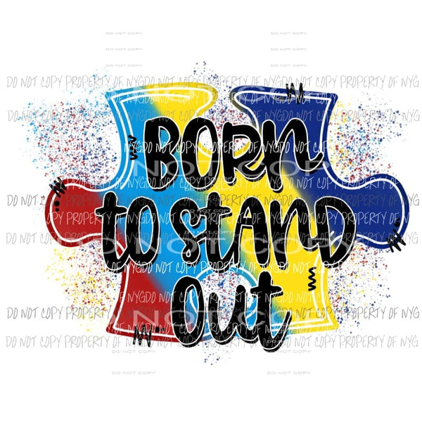 Born To Stand Out Autism puzzle piece Sublimation transfers Heat Transfer