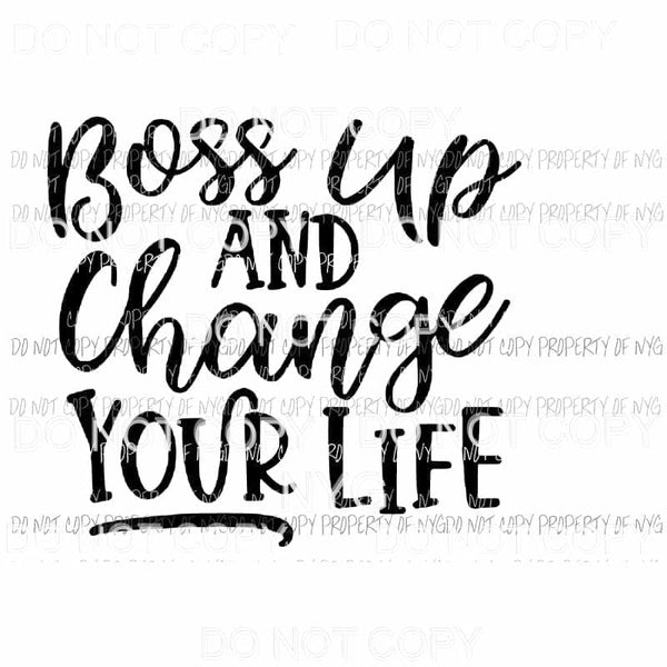 Boss up and change your life # 1 Sublimation transfers Heat Transfer