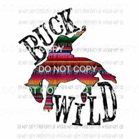Buck Wild serape horse Sublimation transfers Heat Transfer