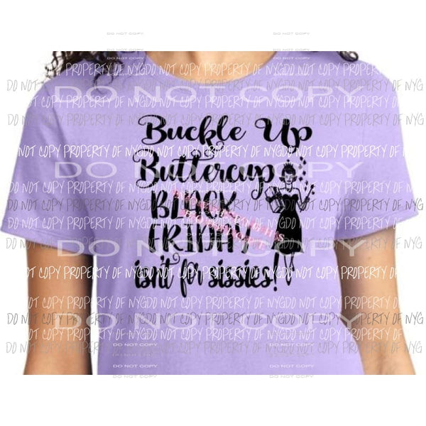 Buckle up buttercup black friday Sublimation transfers Heat Transfer