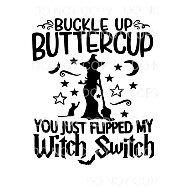 Buckle Up Buttercup You Just Flipped My Witch Switch #393 