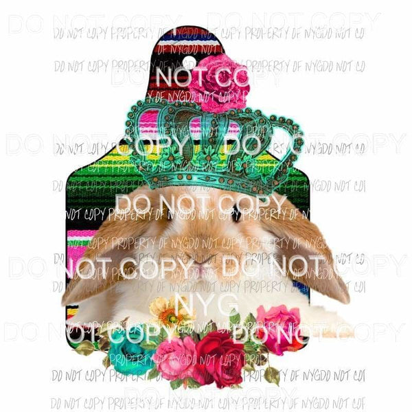 Bunny Show Tag serape flowers crown Sublimation transfers Heat Transfer