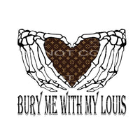 bury me with my louis #6647 Sublimation transfers - Heat 