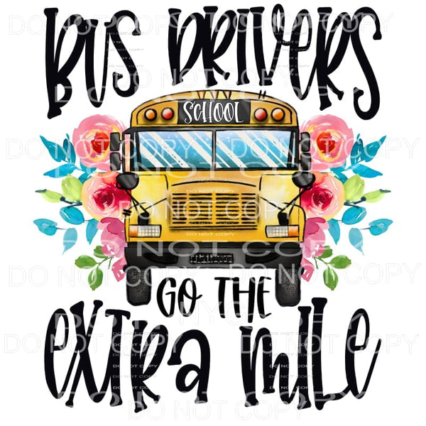 Bus Drivers Go The Extra Mile Floral Sublimation transfers -