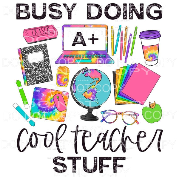 Busy Doing Cool Teacher Stuff Tie Dye Sublimation transfers 
