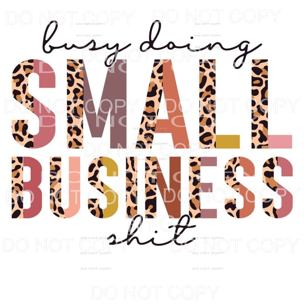 Busy Doing Small Business Shit Half Leopard Sublimation 