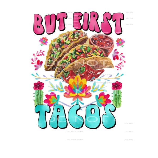 but first tacos #4945 Sublimation transfers - Heat Transfer
