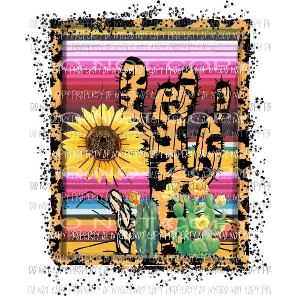 Cactus leopard sunflower serape splatter frame Sublimation transfers Heat Transfer
