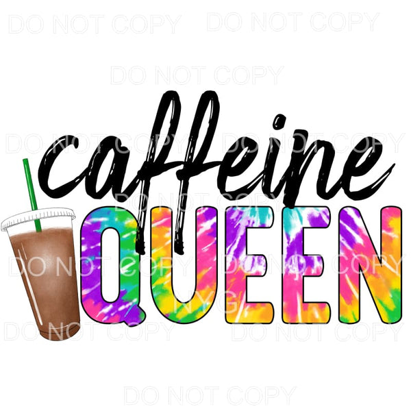 Caffeine Queen Tie Dye Sublimation transfers - Heat Transfer