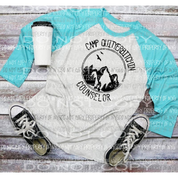 Camp Quityerbitchin Sublimation transfers Heat Transfer