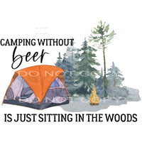 camping without beer is just sitting in the woods #6164 