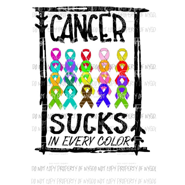 Cancer Sucks in Every color Sublimation transfers Heat Transfer