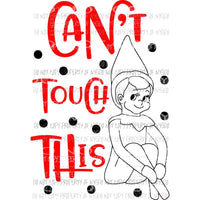 cant touch this elf Sublimation transfers Heat Transfer