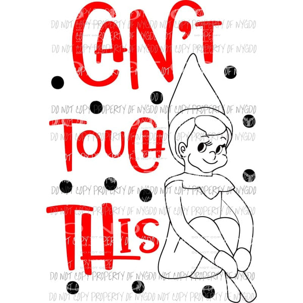 cant touch this elf Sublimation transfers Heat Transfer