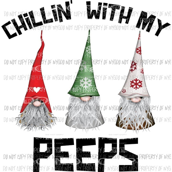 Chillin with my peeps Gnomes Sublimation transfers Heat Transfer