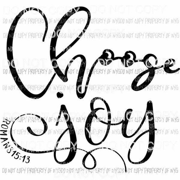 Choose Joy romans 15:13 Sublimation transfers Heat Transfer