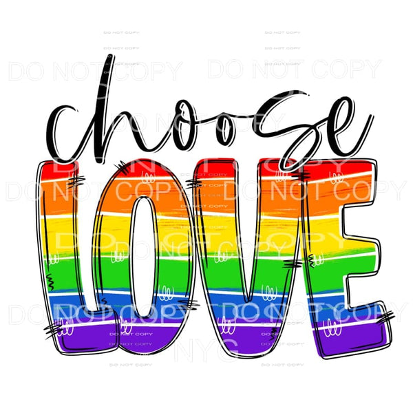 Choose Love Rainbow Colors Sublimation transfers - Heat 