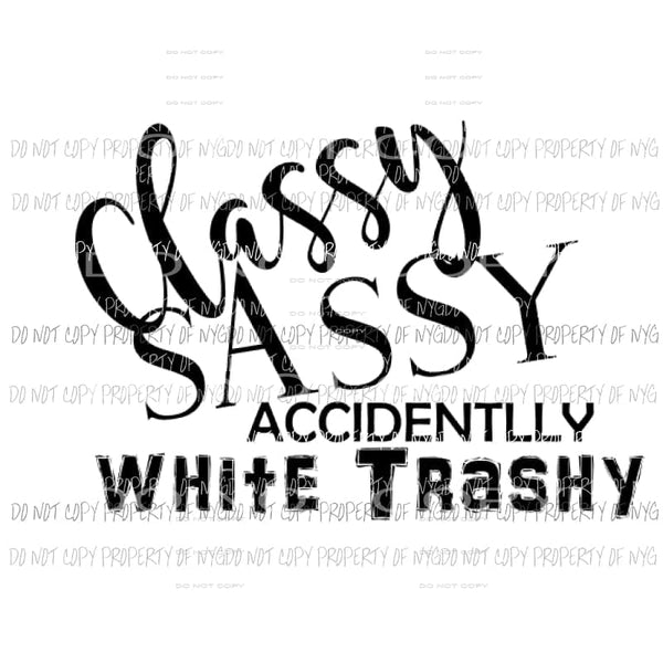 Classy sassy white trashy Sublimation transfers Heat Transfer