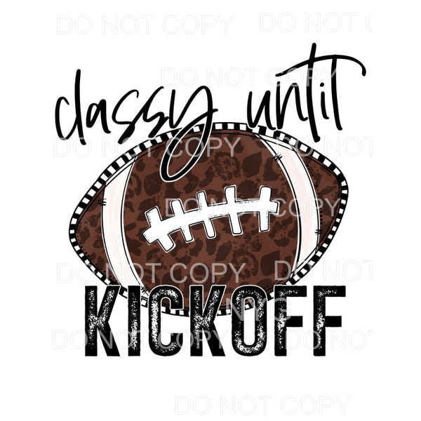 Classy Until Kickoff Leopard Football Sublimation transfers 
