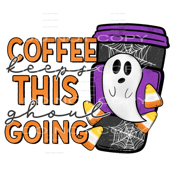 coffee keeps this ghoul going #7798 Sublimation transfers - 